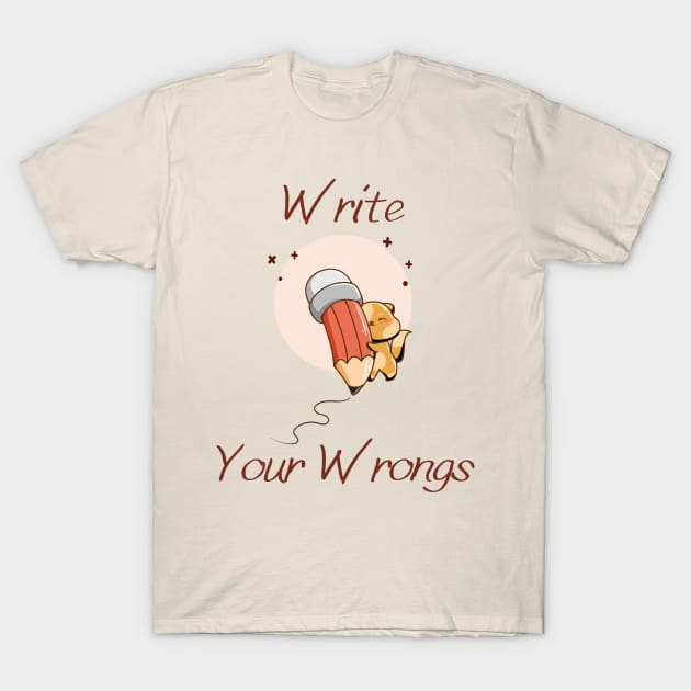 Write Your Wrongs T-Shirt by Claudia Williams Apparel